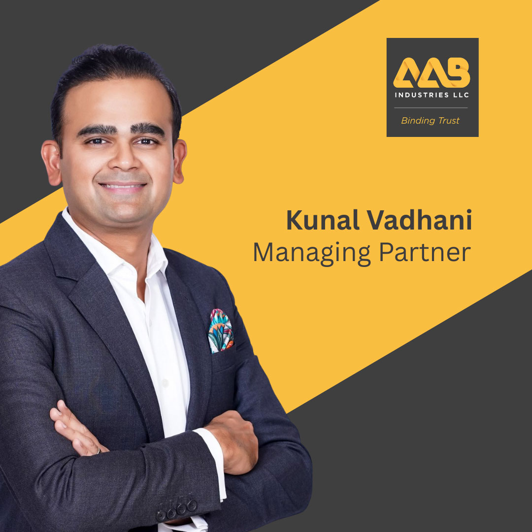 Kunal Deepak Vadhani, Managing Partner, AAB Industries. Kunal Deepak Vadhani, Managing Partner, AAB Industries.