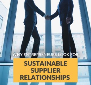 6 reasons why entrepreneurs look for sustainable partnerships with suppliers.